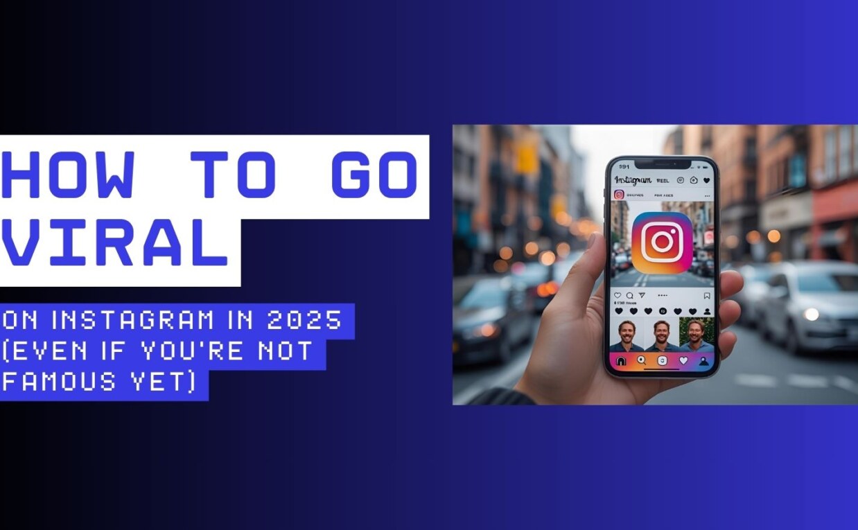 How to Go Viral on Instagram in 2025 (Even If You’re Not Famous Yet)