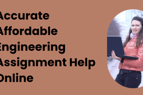 Accurate Affordable Engineering Assignment Help Online