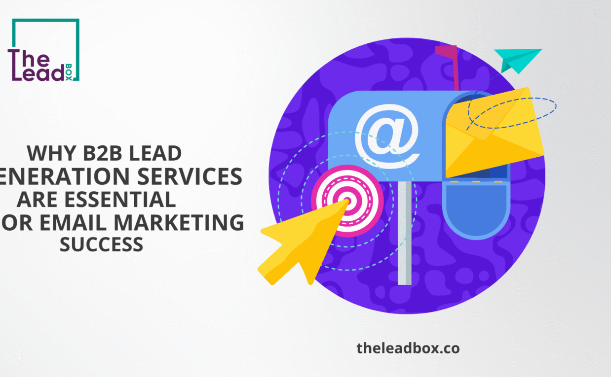 Why B2B Lead Generation Services Are Essential for Email Marketing Success