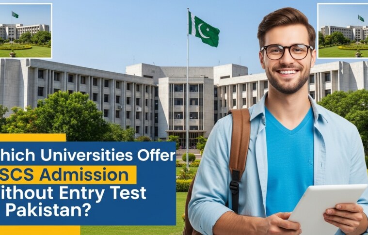 Which Universities Offer BSCS Admission Without Entry Test in Pakistan?