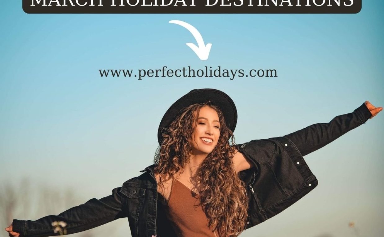 Where is the Best Place to Holiday in March?