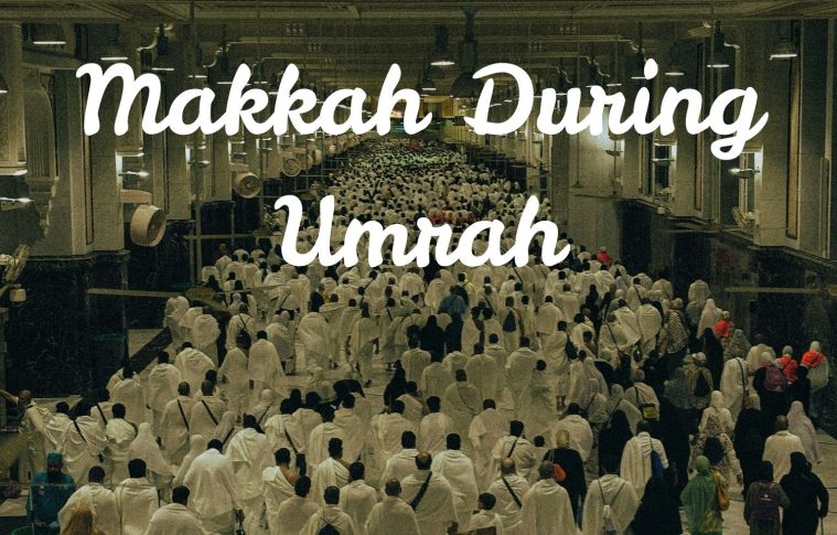 Best Places to Visit in Makkah During Umrah