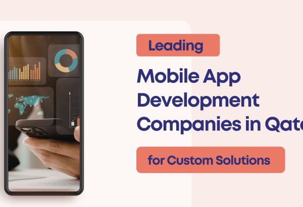 Top 12 Mobile App Development Companies in Doha, Qatar