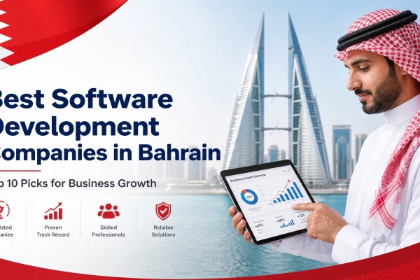 Best Software Development Companies in Bahrain: Top 10 Picks for Business Growth