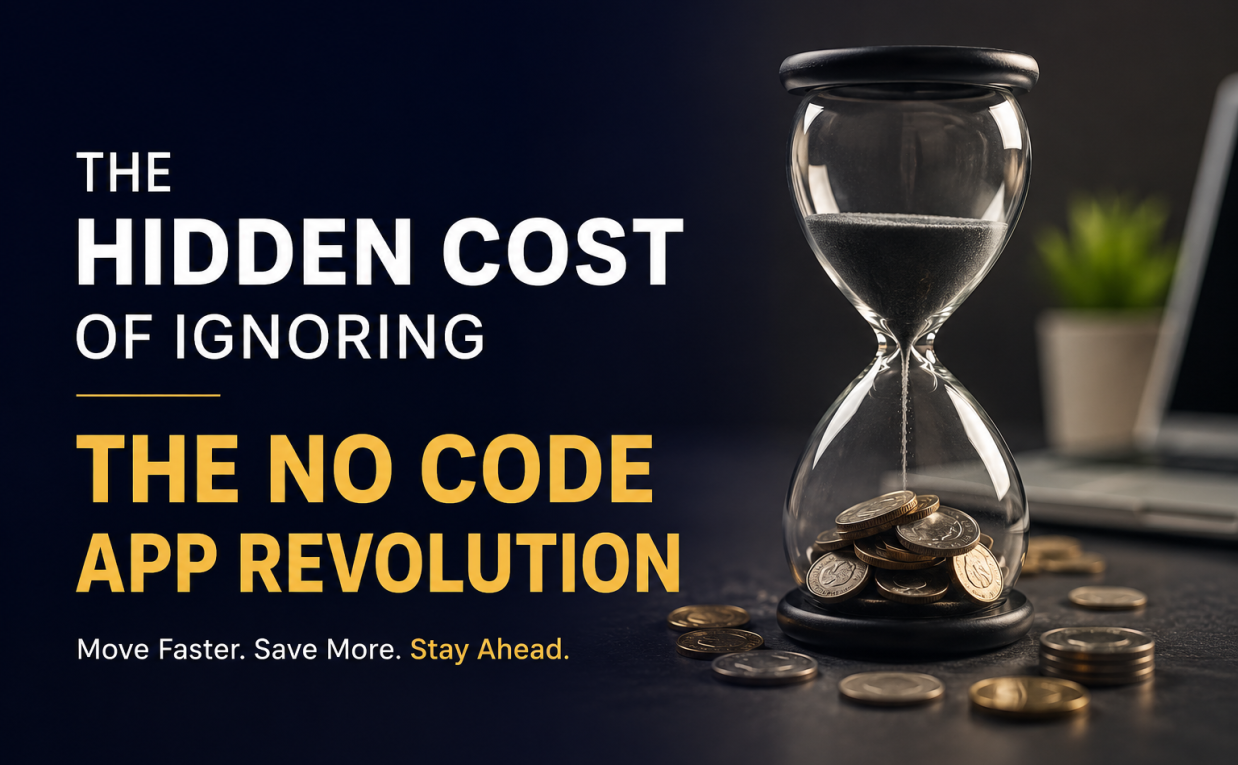 The Hidden Cost of Ignoring the No Code App Revolution