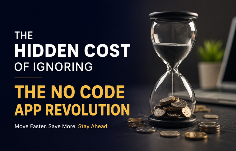 The Hidden Cost of Ignoring the No Code App Revolution